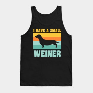 I Have A Small Weiner Dachshund Dad Dachshund Lover Tank Top